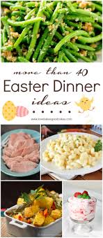 More Than 40 Easter Dinner Ideas Easter Dinner Recipes Easter Dinner Easter Menu