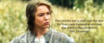 They Call This War A Cloud Over The Land But They Made The Weather And Then They Stand In The Rain And Say Weather Quotes Movie Quotes Standing In The Rain