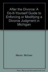 Maybe you would like to learn more about one of these? After The Divorce A Do It Yourself Guide To Enforcing Or Modifying A Divorce Judgment In Michigan Maran Michael 9780936343150 Amazon Com Books