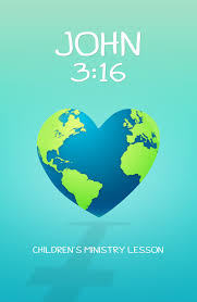 What saying is from john 3 16? John 3 16 Children S Ministry Lesson