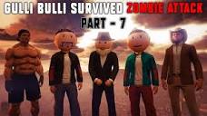 Gulli Bulli Survived Zombie Attack Part 7 | Gulli Bulli In Los ...