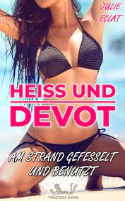 Heiß und devot: Am Strand gefesselt und benutzt eBook : Eclat, Julie:  Amazon.de: Kindle-Shop