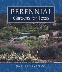 Perennial flowering plants in texas. Perennial Gardens For Texas Ryan Julie 9780292770898 Amazon Com Books