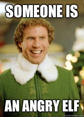 Someone is An Angry Elf - Buddy the Elf - quickmeme