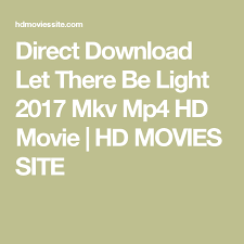 Direct Download Let There Be Light 2017 Mkv Mp4 Hd Movie Hd Movies Site Hd Movies Movie Sites Movies