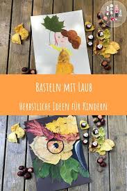 Basteln Im Herbst Diy Ideen Fur Grosse Und Kleine Kids Basteln Herbst Bastel Herbst Und Basteln