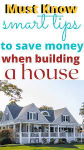 Building a house requires you to pull together many strings and make sure that they coordinate in myriad ways. How To Save Money When Building A House Building A House Saving Money Build Your House