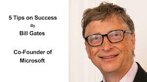 5 Tips On Success By Bill Gates Advice For Business Success From A Billionaire Entrepreneur Advice Success Business Success