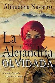 La Alejandria Olvidada Cuando El Pasado Explica El Presente Ebook Almudena Navarro Cuarte Libros De Novelas Libros Romanticos Recomendados Libros De Lectura