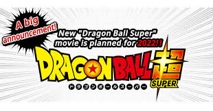 Will dragon ball super's new movie set the stage for the return of the show? A Big Announcement New Dragon Ball Super Movie Is Planned For 2022 Take A Look At Author Akira Toriyama S Comment Dragon Ball Official Site