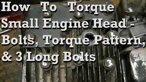 How To Torque Small Engine Head Bolts Basic Pattern Info On 3 Long Bolts