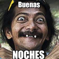 Buenas Noches Meme Google Search Funny Good Morning Memes Karen Memes Morning Memes
