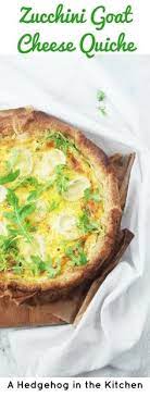 Goat Cheese Zucchini Quiche A Hedgehog In The Kitchen Recipe Quiche Recipes Skinny Pumpkin Recipes Curry Recipes Vegetarian