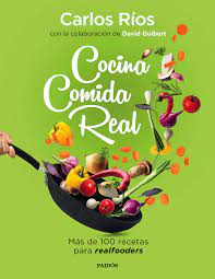 Pdf/adobe acrobat futurlife salud 21 s.l. Cocina Comida Real Mas De 100 Recetas Para Realfooders Divulgacion Rios Carlos Guibert David Amazon Es Libros
