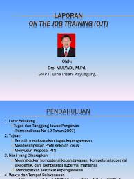 Berikut ini adalah berkas contoh profil sekolah. Power Point Laporan Ojt Mulyadi Pptx