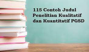 115 Contoh Judul Penelitian Kualitatif Dan Kuantitatif Pgsd Penelitian Kuantitatif Penelitian Ilmu Sosial