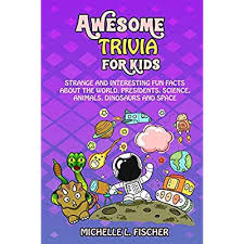 Elevate your bankrate experience get. Buy Awesome Trivia For Kids Strange And Interesting Fun Facts About The World Presidents Science Animals Dinosaurs And Space Paperback January 26 2019 Online In Indonesia 1795193360