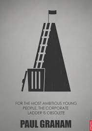For The Most Ambitious Young People The Corporate Ladder Is Obsolete Startup Quotes Leadership Quotes Like Quotes