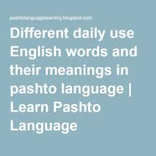 Different Daily Use English Words And Their Meanings In Pashto Language Learn Pashto Language English Words Words Learning Languages