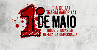 Travel guide resource for your visit to primeiro de maio. 1Âº De Maio Dia Do A Trabalhador A Todos E Todas Em Defesa Da Democracia