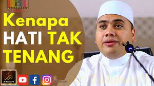 Salah satu daripada puncanya ialah disebabkan oleh ujian dan dugaan. Ustaz Ahmad Husam Kenapa Hati Tak Tenang Youtube