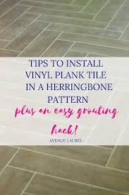 At this stage, you can make patterns out of heavy paper to fit around irregular shaped objects. Tips To Install Vinyl Plank Floors In A Herringbone Pattern Plus A Cool Hack To Make Grouting Quick And Easy Avenue Laurel