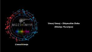 Umay Umay Dusmedim Daha Youtube