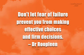 A firm quote is a bid to buy or offer to sell a security or currency at the firm bid and ask prices, that is not subject to cancellation. Dr Roopleen Quote Don T Let Fear Of Failure Prevent You From Making Effective Choices And Coolnsmart