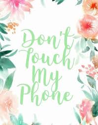 Maybe you would like to learn more about one of these? Cute Girly Wallpaper Dont Touch My Phone Dont Touch My Phone 1080x1920 Wallpaper Teahub Io
