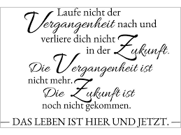 Weine nicht um die vergangenheit, sie ist vorbei. Wandtattoo Das Leben Ist Hier Und Jetzt Walldeco Com