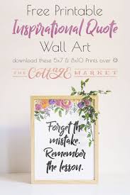 Print and frame these free 8×10 printables for your home, office, or wallpaper. Free Printable Inspirational Quote Wall Art The Cottage Market Printable Inspirational Quotes Inspirational Printables Inspirational Quotes Wall Art