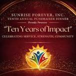 Sunrise Forever, Inc. Tenth Annual Fundraiser Dinner