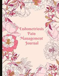 Endometriosis causes women to experience pain and irregular hormonal some symptoms women experience with endometriosis are: Endometriosis Pain Management Journal Beautiful Journal With Pain And Mood Trackers Quotes Mindfulness Exercises Gratitude Prompts And More Marissa Sophie 9781092361088 Amazon Com Books