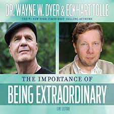 The Importance of Being Extraordinary by Dr. Wayne W. Dyer, Eckhart Tolle -  Speech - Audible.com