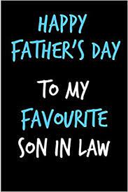 Happy and cheerful father's day dad. Happy Father S Day To My Favourite Son In Law Book From Mother Dad Inlaw Funny Novelty Adult Gag Cheeky Birthday Xmas Journal For Father To Write Unique Gift Alternative To