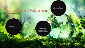 Globalization is an economic concept that works by easing the movement of goods and people across borders. The Impact Of Economic Globalisation Has On The Environment By Valentino T Blaxill