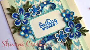 I place flowers in this position just to check design(its not pasted in above pic). Quilling Birthday Card Diy Birthday Card Braided Background Youtube