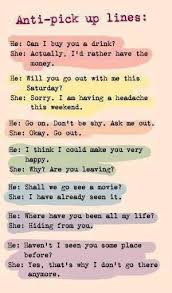 To Any And All Of My Guy Friends Pick Up Lines Are Stupid Period Short Funny Quotes Funny Comebacks Anti Pick Up Lines