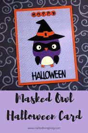 Fall cards holiday cards christmas cards thanksgiving cards cricut cards stampin up cards card making inspiration making ideas halloween scene. Masked Owl Halloween Card Crafted Living