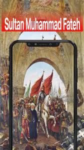 Muhammad al fatih was the most famous among the kings or sultans of the uthmani kingdom. Sultan Muhammad Al Fatih History Urdu Ertugrul For Android Apk Download