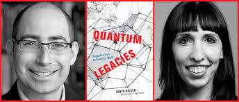 Harvard Science Book Talk: David Kaiser, in conversation with Amanda  Gefter, "Quantum Legacies: Dispatches from an Uncertain World"