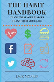 The Habit Handbook: Control Your Habits, Command Your Life. Use The Power  Of Habit To Ensure Effective Lasting Changes To Your Health, Wealth &  Mindset: Morris, Jack: 9781519036568: Amazon.com: Books