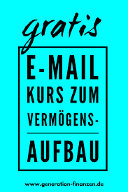 Kostenloser E Mail Kurs Jetzt Anmelden Geldanlage Vermogensaufbau Finanzen Vermogensaufbau Geldanlage Finanzwissen
