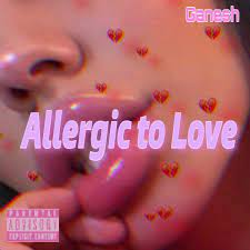 Allergic to Love - Single - Album by Ganesh - Apple Music
