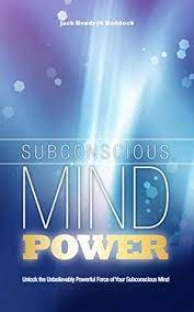 Here is a great book on how to be able to exploit all your mind power! Subconscious Mind Power Unlock The Unbelievably Powerful Force Of Your Subconscious Mind By Jack Hendryk Haddock