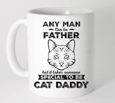 Cat Daddy Gifts Mug Cat Dad Coffee Mug Dad Gift Any Man Can Be Father Gifts Funny Gift For Father Daughter Gift Cat Daddy Daddy Gifts Father Daughter Gifts