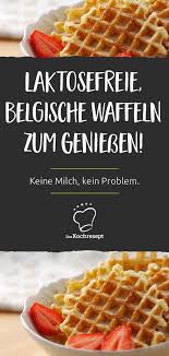 Laktosefreie Belgische Waffeln Rezept Waffeln Rezept Belgische Waffeln Waffeln
