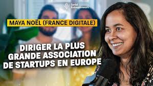 Maya Noël (France Digitale) : Diriger la plus grande association de  startups en Europe 🇪🇺