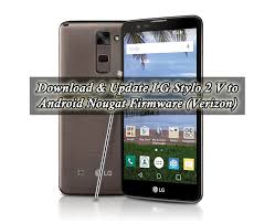 Download Update Lg Stylo 2 V To Android Nougat Firmware Verizon Lg Vs835