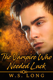 The Vampire Who Needed Luck eBook by W.S. Long
